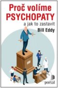 Proč volíme psychopaty - Bill Eddy, Portál, 2022