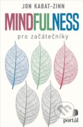 Kniha: Mindfulness pro začátečníky (Jon Kabat-Zinn). Portál, 2022 Kniha: Mindfulness pro začátečníky (Jon Kabat-Zinn). Portál, 2022