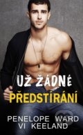 Kniha: Už žádné předstírání (Penelope Ward a Vi Keeland). Baronet, 2022 Kniha: Už žádné předstírání (Penelope Ward a Vi Keeland). Baronet, 2022