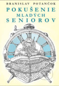 Kniha: Pokušenie mladých seniorov (Branislav Potančok). Perfekt, 2022 Kniha: Pokušenie mladých seniorov (Branislav Potančok). Perfekt, 2022