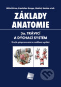 Základy anatomie 3a - Trávicí a dýchací systém - Miloš Grim, Rastislav Druga, Ondřej Naňka et al., Galén, 2022