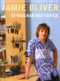 Kniha: Šéfkuchař bez čepice (Jamie Oliver). Spektrum grafik, 2002 Kniha: Šéfkuchař bez čepice (Jamie Oliver). Spektrum grafik, 2002