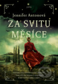 Kniha: Za svitu měsíce (Jennifer Anton). Jota, 2022 Kniha: Za svitu měsíce (Jennifer Anton). Jota, 2022