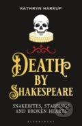 Kniha: Death By Shakespeare (Kathryn Harkup). Bloomsbury, 2022 Kniha: Death By Shakespeare (Kathryn Harkup). Bloomsbury, 2022