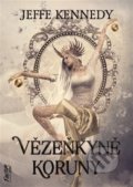 Kniha: Vězeňkyně koruny (Jeffe Kennedy). FANTOM Print, 2022 Kniha: Vězeňkyně koruny (Jeffe Kennedy). FANTOM Print, 2022