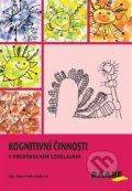 Kniha: Kognitivní činnosti v předškolním vzdělávání (Hana Nádvorníková). Raabe CZ, 2022 Kniha: Kognitivní činnosti v předškolním vzdělávání (Hana Nádvorníková). Raabe CZ, 2022