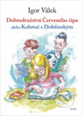 Kniha: Dobrodružstvá Červeného čipa alebo Kolotoč s Dobšinským (Igor Válek). Daxe, 2022 Kniha: Dobrodružstvá Červeného čipa alebo Kolotoč s Dobšinským (Igor Válek). Daxe, 2022