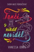Kniha: Tanči, jako by tě nikdo neviděl (Vanessa Jones). King Cool, 2022 Kniha: Tanči, jako by tě nikdo neviděl (Vanessa Jones). King Cool, 2022