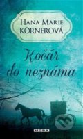 Kniha: Kočár do neznáma (Hana Marie Kornerová). Moba, 2022 Kniha: Kočár do neznáma (Hana Marie Kornerová). Moba, 2022