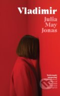 Kniha: Vladimir (Julia May Jonas). Pan Macmillan, 2022 Kniha: Vladimir (Julia May Jonas). Pan Macmillan, 2022