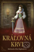 Kniha: Kráľovná krvi (Michaela Ella Hajduková), 2022 Kniha: Kráľovná krvi (Michaela Ella Hajduková), 2022