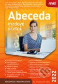 Kniha: Abeceda mzdové účetní 2022 (Alena Skoumalová, Antonín Daněk, Bořivoj Šubrt, Helena Přikrylová, Jana Dorčáková, Lada Šupčíková, Martin Mikyska, Michal Ztratil, Věra Příhodová a Zdeňka Leiblová). ANAG, 2022 Kniha: Abeceda mzdové účetní 2022 (Alena Skoumalová, Antonín Daněk, Bořivoj Šubrt, Helena Přikrylová, Jana Dorčáková, Lada Šupčíková, Martin Mikyska, Michal Ztratil, Věra Příhodová a Zdeňka Leiblová). ANAG, 2022