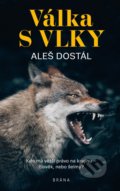 Kniha: Válka s vlky (Aleš Dostál). Brána, 2022 Kniha: Válka s vlky (Aleš Dostál). Brána, 2022