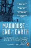 Kniha: Madhouse at the End of the Earth (Julian Sancton). WH Allen, 2022 Kniha: Madhouse at the End of the Earth (Julian Sancton). WH Allen, 2022