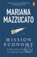 Kniha: Mission Economy (Mariana Mazzucato). Penguin Books, 2022 Kniha: Mission Economy (Mariana Mazzucato). Penguin Books, 2022
