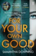 Kniha: For Your Own Good (Samantha Downing). Penguin Books, 2022 Kniha: For Your Own Good (Samantha Downing). Penguin Books, 2022