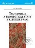 Trombofilie a trombotické stavy v klinické praxi - Jan Kvasnička, Grada, 2003