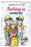 Kniha: Nezblázni sa, mamička (Gabriela Futová), 2003 Kniha: Nezblázni sa, mamička (Gabriela Futová), 2003