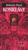 Kniha: Konkláve (Roberto Pazzi). Slovart, 2003 Kniha: Konkláve (Roberto Pazzi). Slovart, 2003