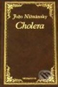 Kniha: Cholera (Jožo Nižnánsky). Media klub, 2001 Kniha: Cholera (Jožo Nižnánsky). Media klub, 2001