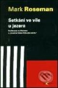 Kniha: Setkání ve vile u jezera (Mark Roseman). Dokořán, 2003 Kniha: Setkání ve vile u jezera (Mark Roseman). Dokořán, 2003
