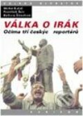 Válka o Irák, Očima tří českých reportérů - Michal Kubal, František Šulc, Barbora Šámalová, Volvox Globator, 2003