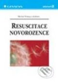Kniha: Resuscitace novorozence (Michal Prokop a kolektiv). Grada, 2003 Kniha: Resuscitace novorozence (Michal Prokop a kolektiv). Grada, 2003