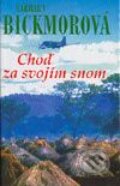 Kniha: Choď za svojím snom (Barbara Bickmor). Slovenský spisovateľ, 2003 Kniha: Choď za svojím snom (Barbara Bickmor). Slovenský spisovateľ, 2003