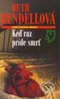 Kniha: Keď raz príde smrť (Ruth Rendell). Slovenský spisovateľ, 2003 Kniha: Keď raz príde smrť (Ruth Rendell). Slovenský spisovateľ, 2003