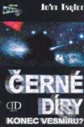 Kniha: Černé díry konec vesmíru? (John Taylor). Deus, 2003 Kniha: Černé díry konec vesmíru? (John Taylor). Deus, 2003