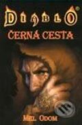 Kniha: Diablo - Černá cesta (Mel Odom). FANTOM Print, 2003 Kniha: Diablo - Černá cesta (Mel Odom). FANTOM Print, 2003