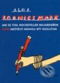 Kniha: Jak se stal Rockefeller miliardářem (Alex Koenigsmark). Academia, 2003 Kniha: Jak se stal Rockefeller miliardářem (Alex Koenigsmark). Academia, 2003