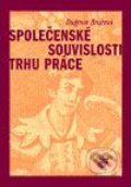 Kniha: Společenské souvislosti trhu práce (Dagmar Brožová). SLON, 2003 Kniha: Společenské souvislosti trhu práce (Dagmar Brožová). SLON, 2003