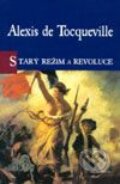 Kniha: Starý režim a revoluce (Alexis de Tocqueville). Academia, 2003 Kniha: Starý režim a revoluce (Alexis de Tocqueville). Academia, 2003