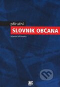Kniha: Příruční slovník občana (Marek Mičienka). SLON, 2003 Kniha: Příruční slovník občana (Marek Mičienka). SLON, 2003