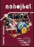 Kniha: Nohejbal (Martin Maršálek a Vladimír Pavlík). Grada, 2003 Kniha: Nohejbal (Martin Maršálek a Vladimír Pavlík). Grada, 2003