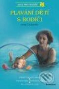 Kniha: Plavání dětí s rodiči (Irena Čechovská). Grada, 2002 Kniha: Plavání dětí s rodiči (Irena Čechovská). Grada, 2002