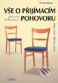 Kniha: Vše o přijímacím pohovoru - Jak poznat druhou stranu (Marek Matějka a Pavel Vidlař). Grada, 2002 Kniha: Vše o přijímacím pohovoru - Jak poznat druhou stranu (Marek Matějka a Pavel Vidlař). Grada, 2002