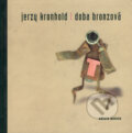 Kniha: Doba bronzová (Jerzy Kronhold). Drewo a srd, 2003 Kniha: Doba bronzová (Jerzy Kronhold). Drewo a srd, 2003
