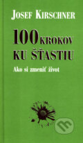 Kniha: 100 krokov ku šťastiu (Josef Kirschner). Ottovo nakladatelství, 2003 Kniha: 100 krokov ku šťastiu (Josef Kirschner). Ottovo nakladatelství, 2003
