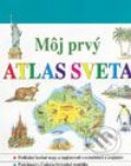 Môj prvý atlas sveta (Autorský kolektiv). Cesty, 2003 Môj prvý atlas sveta (Autorský kolektiv). Cesty, 2003