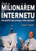 Kniha: Staň se milionářem na internetu (Adam Abder). Fontána, 2003 Kniha: Staň se milionářem na internetu (Adam Abder). Fontána, 2003