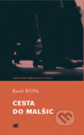 Kniha: Cesta do Malšic (Karel Kuna). Mladá fronta, 2007 Kniha: Cesta do Malšic (Karel Kuna). Mladá fronta, 2007
