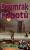 Kniha: Soumrak robotů (Ladislav Szalai). Baronet, 2003 Kniha: Soumrak robotů (Ladislav Szalai). Baronet, 2003