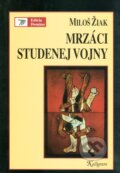 Kniha: Mrzáci studenej vojny (Miloš Žiak). Kalligram, 2003 Kniha: Mrzáci studenej vojny (Miloš Žiak). Kalligram, 2003