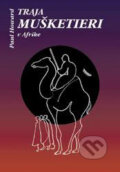 Kniha: Traja mušketieri v Afrike (Paul Howard). Epos, 2003 Kniha: Traja mušketieri v Afrike (Paul Howard). Epos, 2003