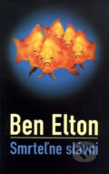 Kniha: Smrteľne slávni (Ben Elton). Slovart, 2003 Kniha: Smrteľne slávni (Ben Elton). Slovart, 2003