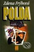 Kniha: Polda (Zdena Frýbová). Šulc - Švarc, 2003 Kniha: Polda (Zdena Frýbová). Šulc - Švarc, 2003