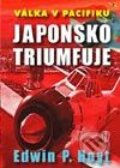 Kniha: Válka v Pacifiku - Japonsko triumfuje (Edwin P. Hoyt). Naše vojsko CZ, 2003 Kniha: Válka v Pacifiku - Japonsko triumfuje (Edwin P. Hoyt). Naše vojsko CZ, 2003