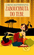 Kniha: Zabouchnutá do tebe (Carole Matthewsová). Motto, 2012 Kniha: Zabouchnutá do tebe (Carole Matthewsová). Motto, 2012
